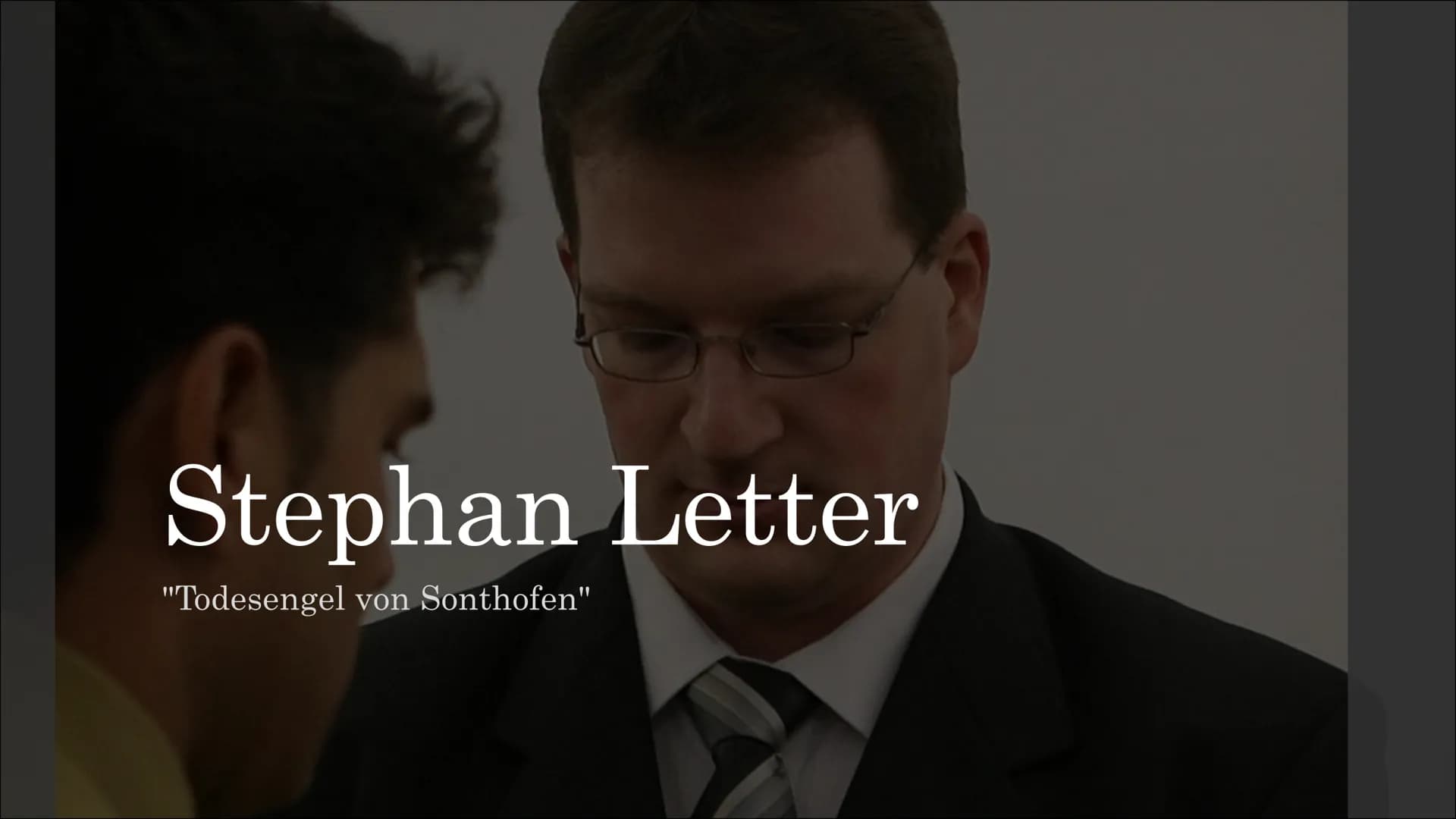 Stephan Letter
"Todesengel von Sonthofen" Letter und seine Taten:
• Krankenpfleger tätigte 29 Morde von 2003 - 2004
●
Männer und Frauen alle