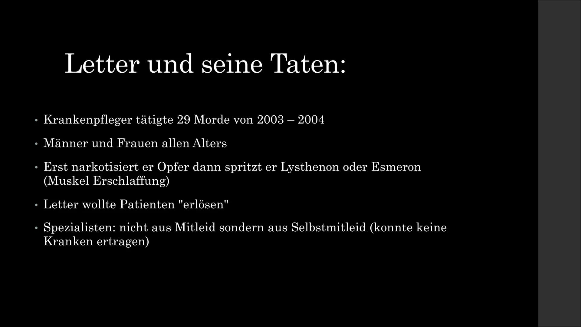 Stephan Letter
"Todesengel von Sonthofen" Letter und seine Taten:
• Krankenpfleger tätigte 29 Morde von 2003 - 2004
●
Männer und Frauen alle