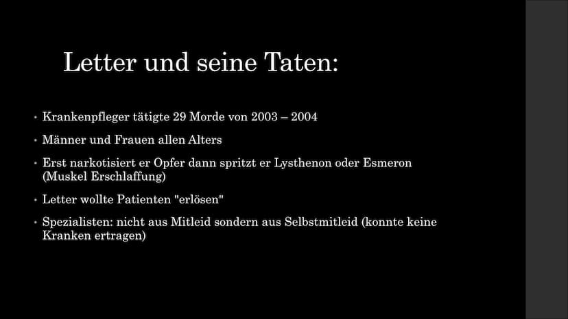 Stephan Letter
"Todesengel von Sonthofen" Letter und seine Taten:
• Krankenpfleger tätigte 29 Morde von 2003 - 2004
●
Männer und Frauen alle