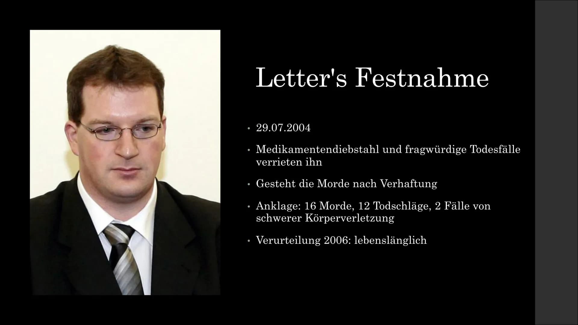 Stephan Letter
"Todesengel von Sonthofen" Letter und seine Taten:
• Krankenpfleger tätigte 29 Morde von 2003 - 2004
●
Männer und Frauen alle