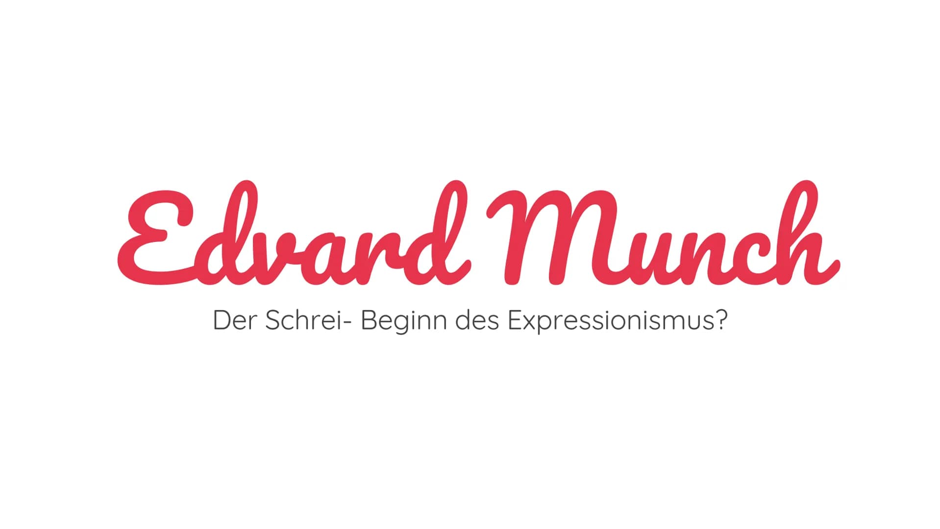 "Die Farben haben ein
bemerkenswertes Eigenleben,
sobald sie auf die Leinwand
aufgemalt wurden." -Edvard Munch Edvard Munch
Der Schrei- Begi