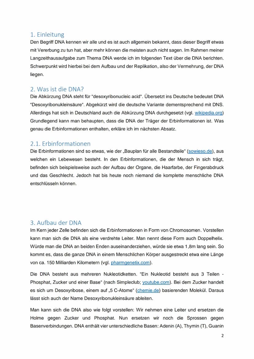 Inhaltsverzeichnis
1. Einleitung..
2. Was ist die DNA?
2.1. Erbinformationen.
3. Aufbau der DNA
4. Replikation der DNA.
Die DNA
2
.2
.3
1 1.