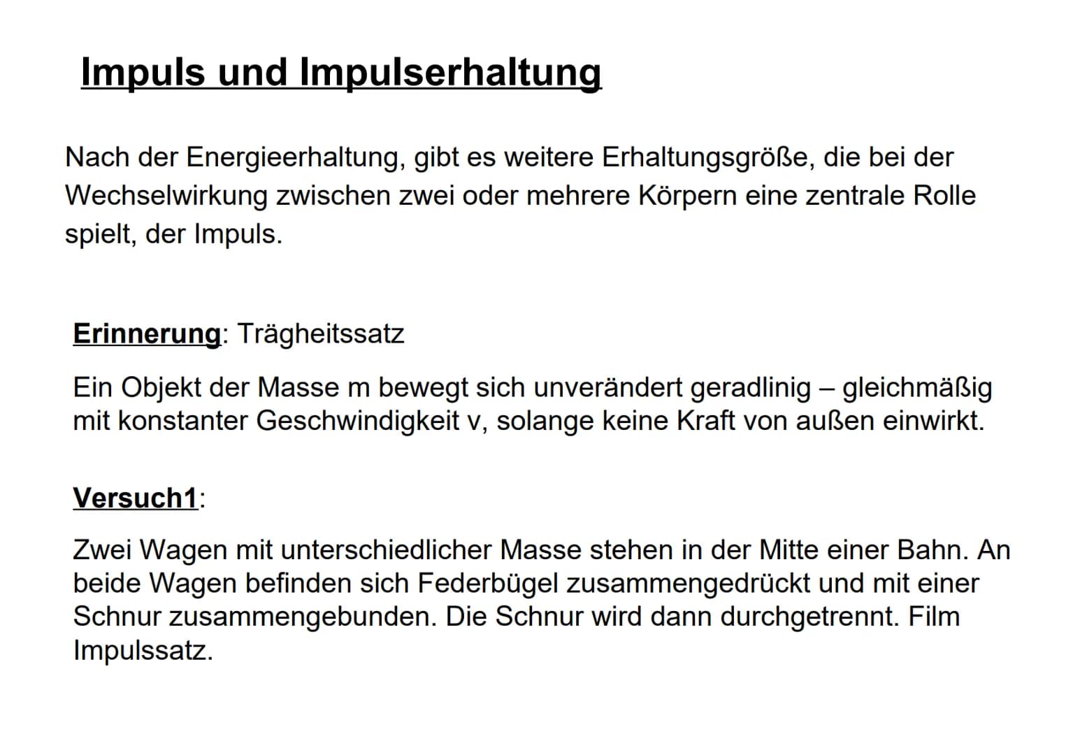 Impuls und Impulserhaltung
Nach der Energieerhaltung, gibt es weitere Erhaltungsgröße, die bei der
Wechselwirkung zwischen zwei oder mehrere