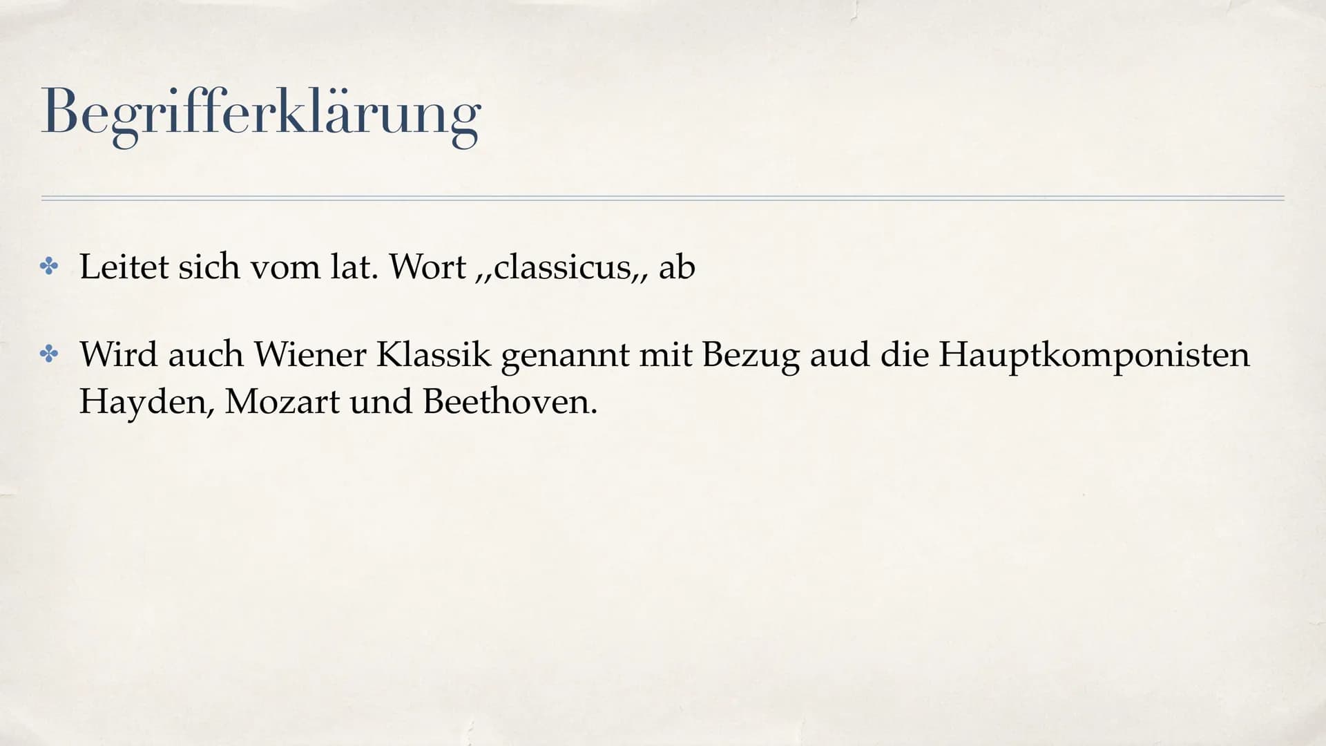 Klassik Gliederung
Begriffserklärung
Zeitliche Einordnung
Hauptkomponisten
* Musikalische Merkmale (Instrumente, Sonatenhauptsatzform, Gesel
