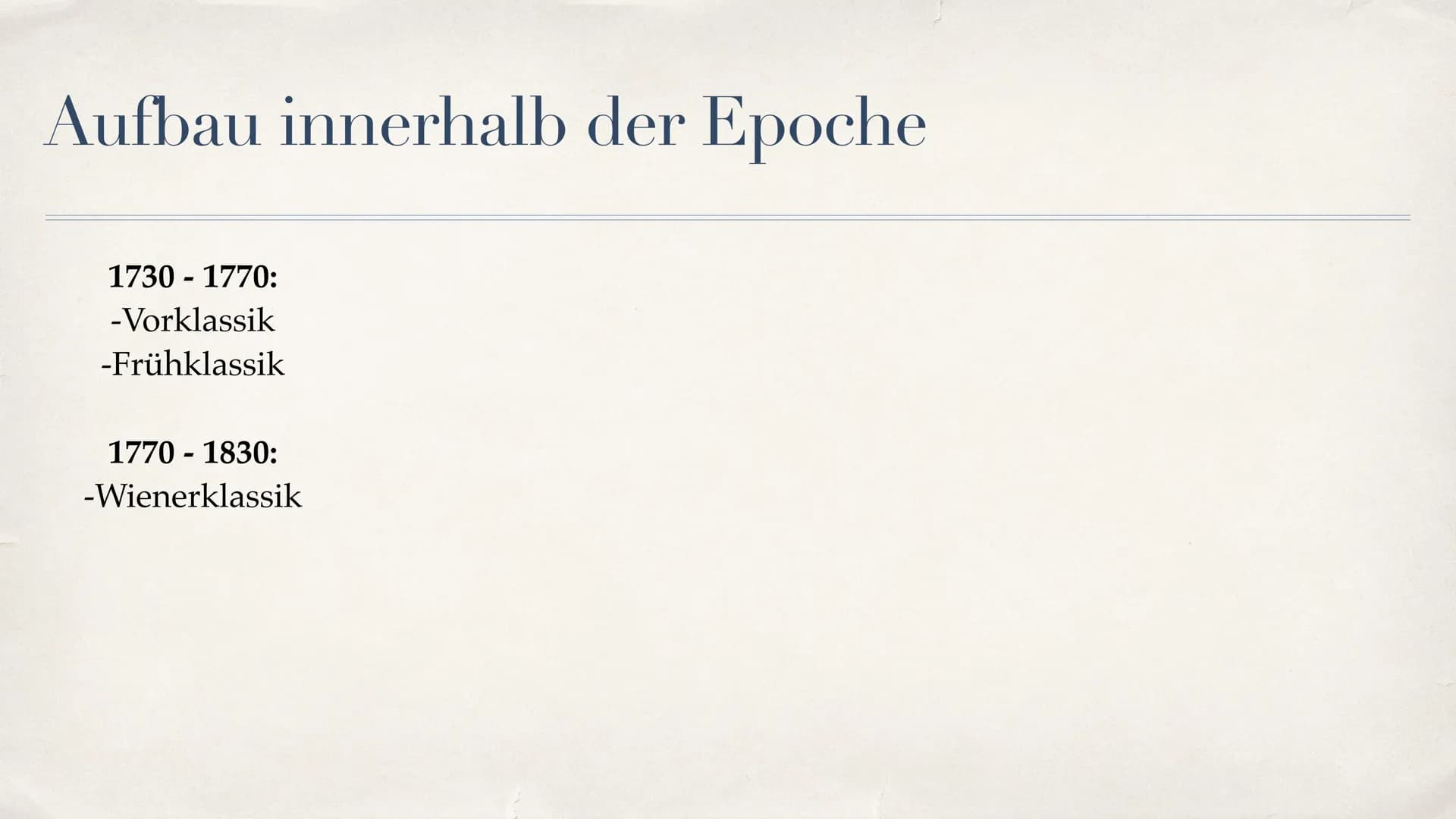 Klassik Gliederung
Begriffserklärung
Zeitliche Einordnung
Hauptkomponisten
* Musikalische Merkmale (Instrumente, Sonatenhauptsatzform, Gesel