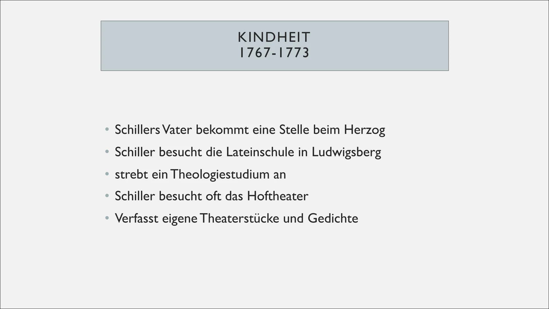 1759
Geburt in Marbach
am Neckar
1773-1780
Jura- und Medizin
Student
Johann Christoph Friedrich Schiller
1777-1781
die Räuber "
Dramen
Die W