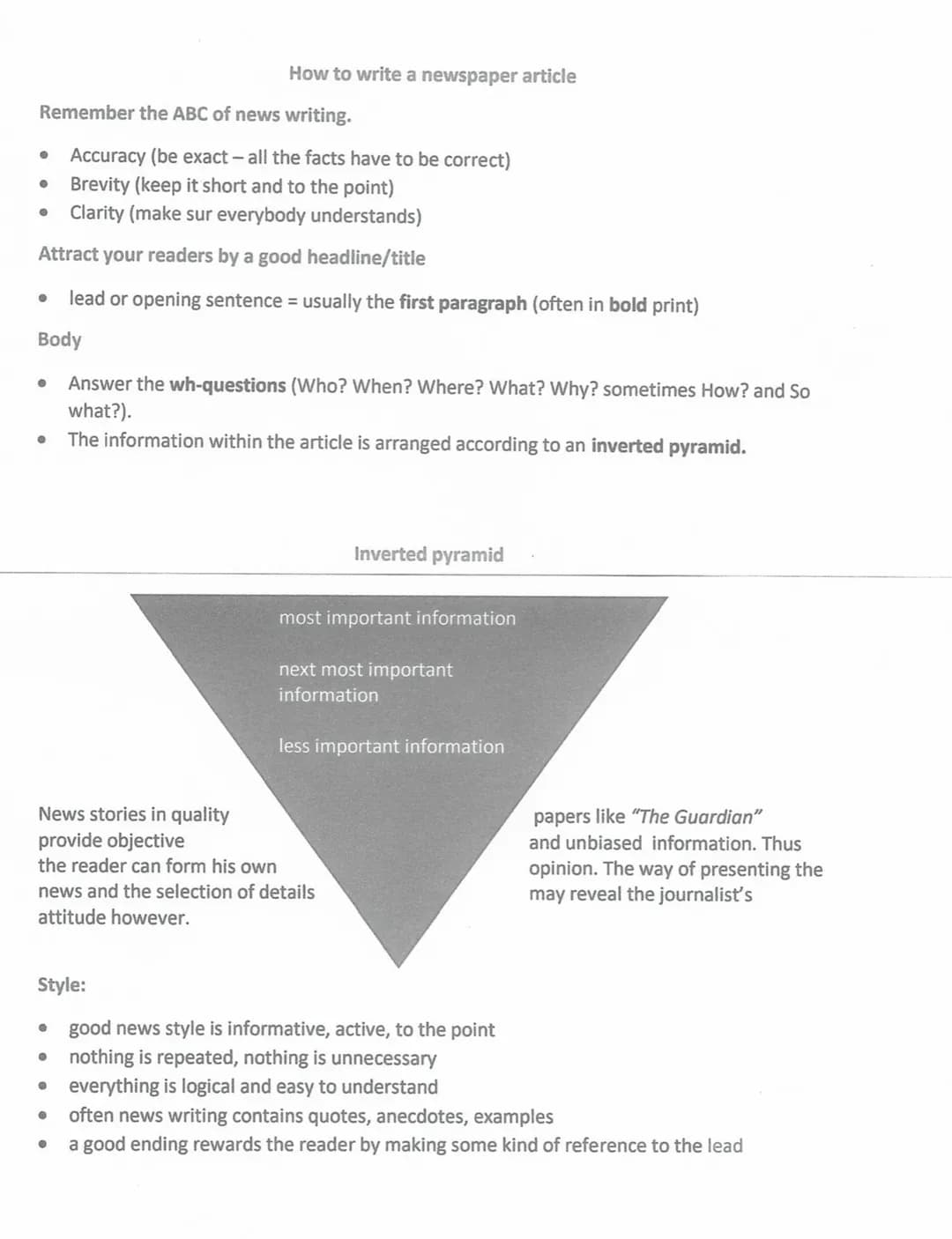 Remember the ABC of news writing.
Accuracy (be exact - all the facts have to be correct)
Brevity (keep it short and to the point)
Clarity (m