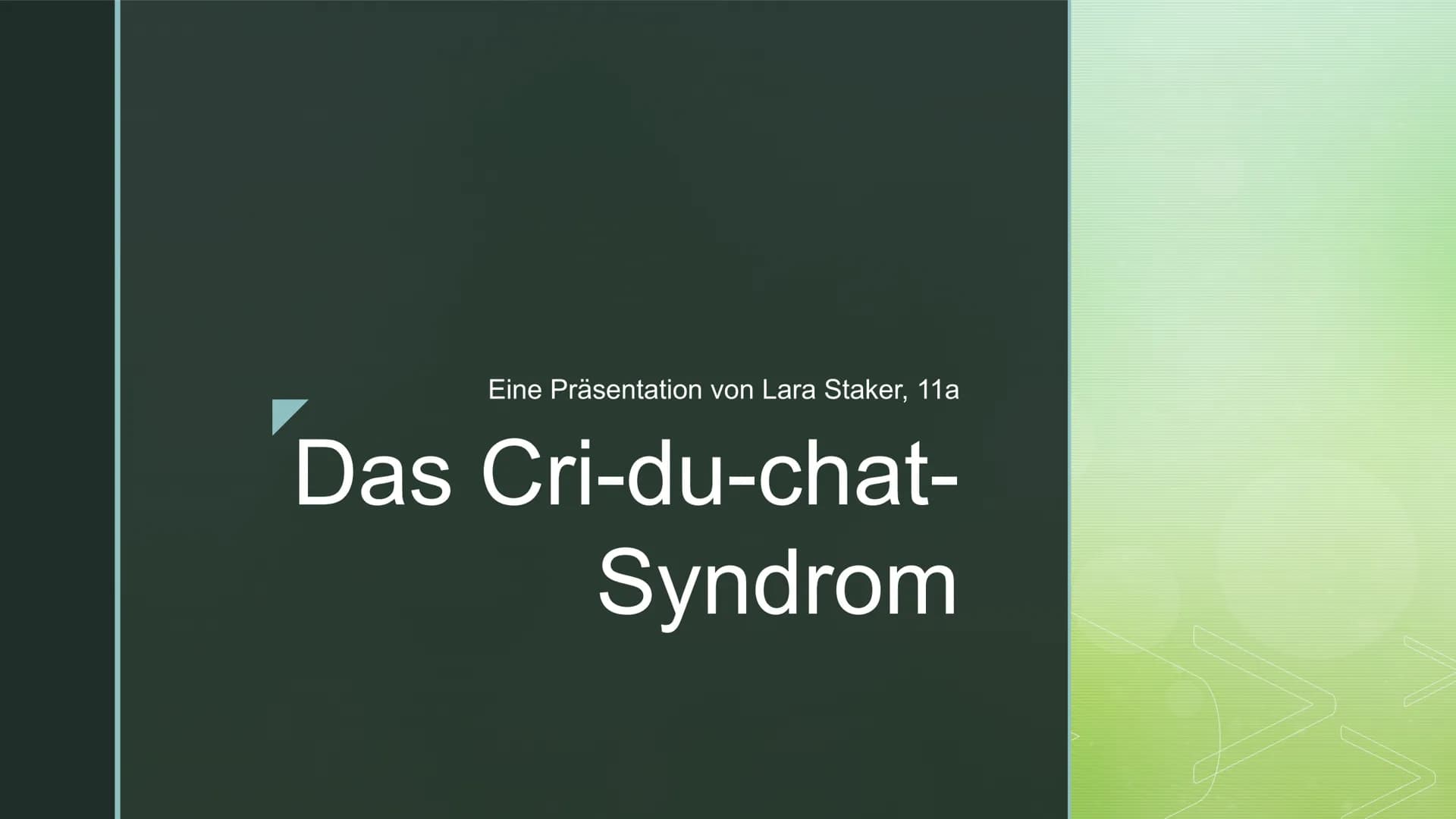 DAS CRI-DU-CHAT-SYNDROM
Folie 1: Das Cri-du-chat-Syndrom, auch Katzenschrei-Syndrom oder p5-minus-
Syndrom genannt, ist eine in Europa zwar 