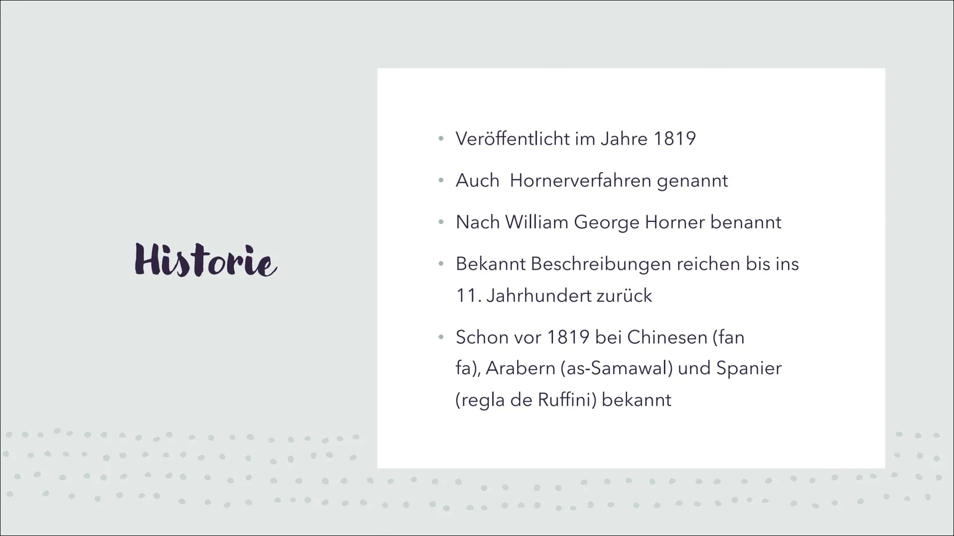 Horner-Schema
ALINA MÜCKE
SAALESCHULE FÜR (H)ALLE
10. DEZEMBER 2021 Gliederung
.
0
●
.
●
C
Historie
Erklärung & Bezug zur Polynomdivision
Un