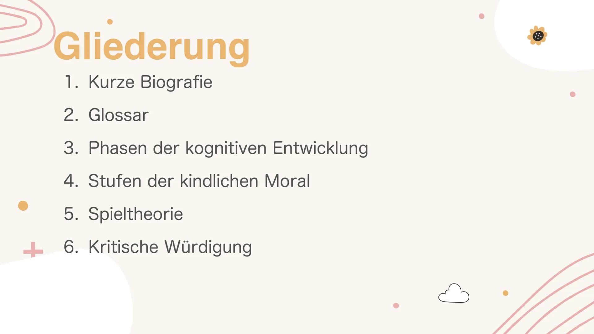 Kognitive
Entwicklung
nach Jean Piaget
+
+ Gliederung
1. Kurze Biografie
2. Glossar
3. Phasen der kognitiven Entwicklung
4. Stufen der kindl