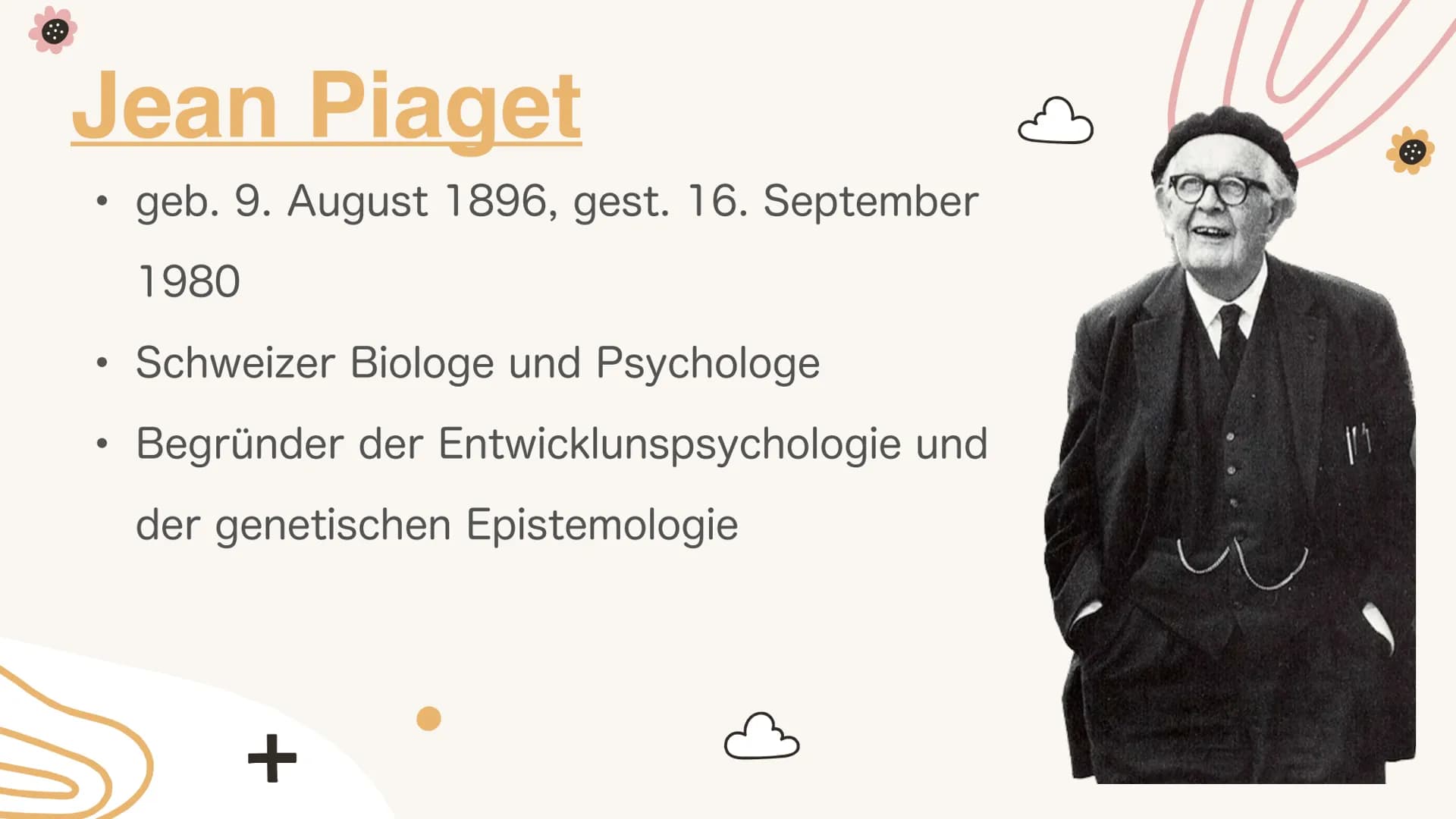 Kognitive
Entwicklung
nach Jean Piaget
+
+ Gliederung
1. Kurze Biografie
2. Glossar
3. Phasen der kognitiven Entwicklung
4. Stufen der kindl