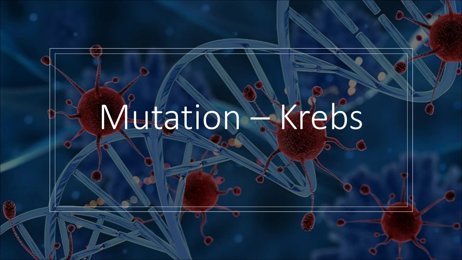 Mutation - Krebs Gliederung
1. Allgemeine Fakten über Krebs
2. Entstehung
3. Mutation
4. Ras-Protein
5. P53-Protein
6. Ursachen
7. Symptome
