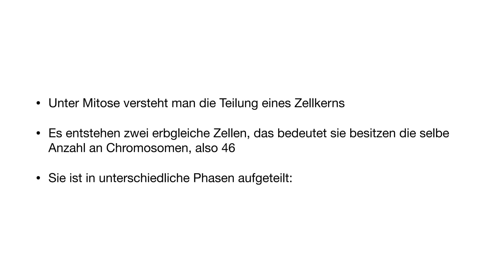 Mitose Was ist eigentlich Mitose ? • Unter Mitose versteht man die Teilung eines Zellkerns
●
Es entstehen zwei erbgleiche Zellen, das bedeut