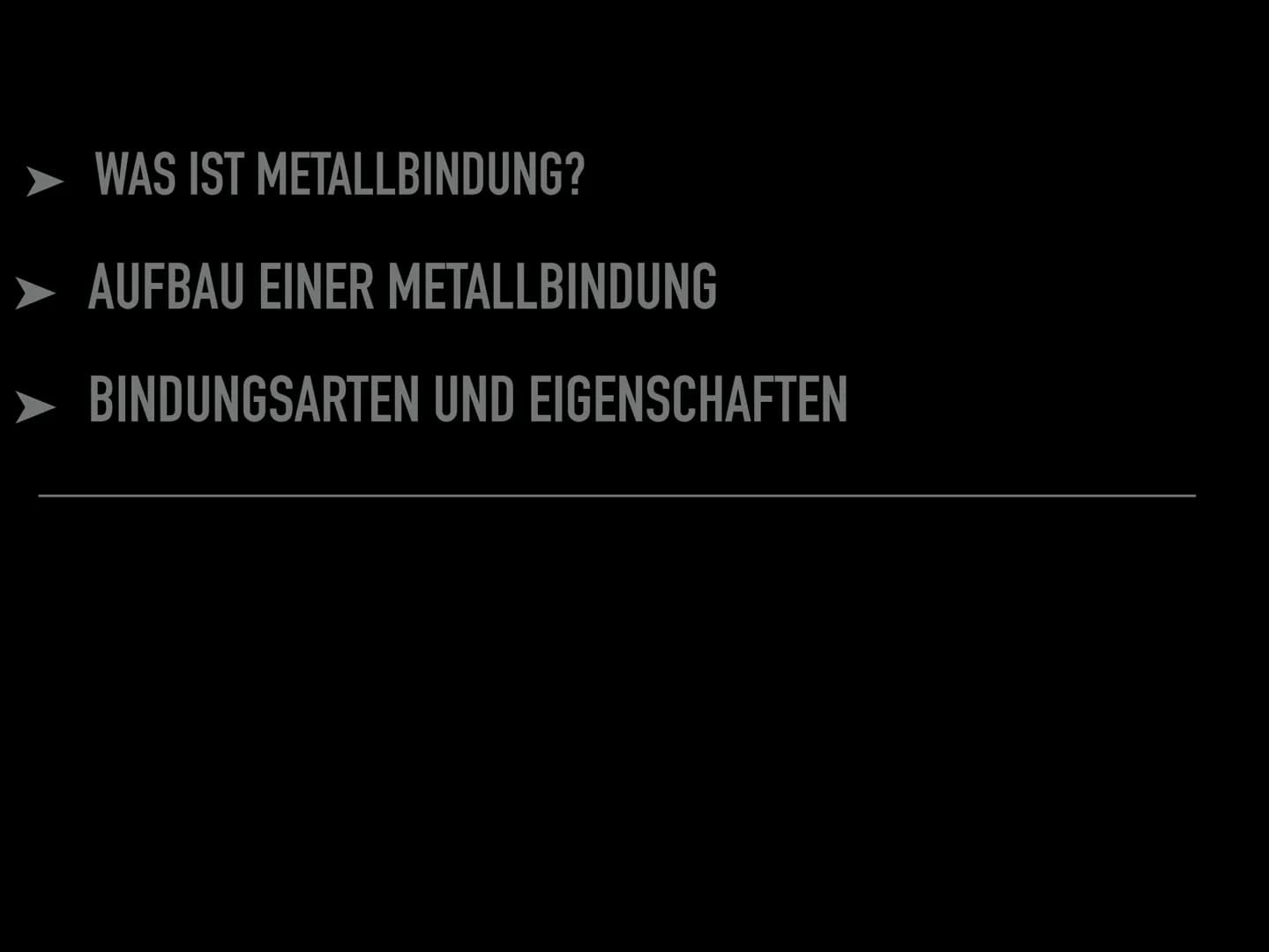 METALLBINDUNG ➤WAS IST METALLBINDUNG?
AUFBAU EINER METALLBINDUNG
BINDUNGSARTEN UND EIGENSCHAFTEN WAS IST METALLBINDUNG?
Die Metallbindung is