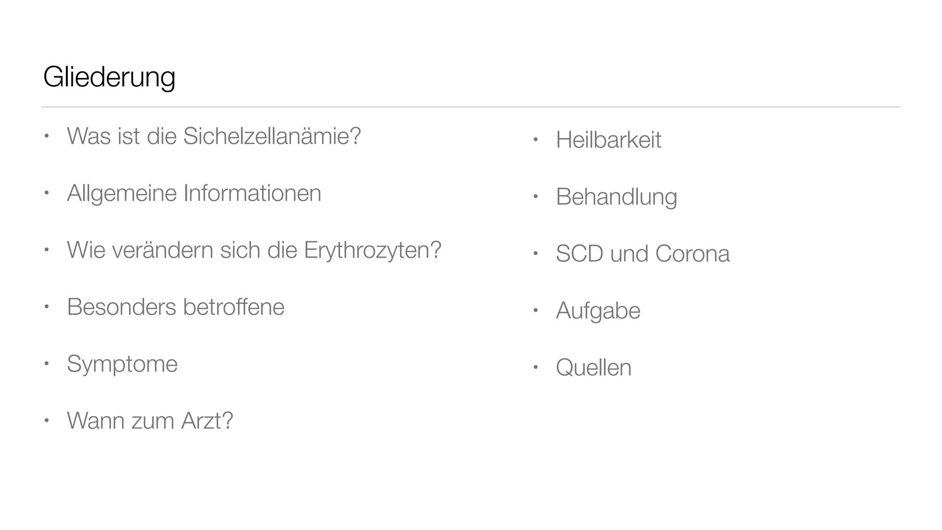 # Sichelzellenanämie Gliederung

• Was ist die Sichelzellanämie?

• Allgemeine Informationen

• Wie verändern sich die Erythrozyten?

• Beso