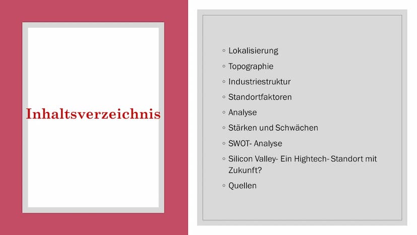 SILICON VALLEY Inhaltsverzeichnis
• Lokalisierung
Topographie
O
• Industriestruktur
• Standortfaktoren
Analyse
• Stärken und Schwächen
• SWO