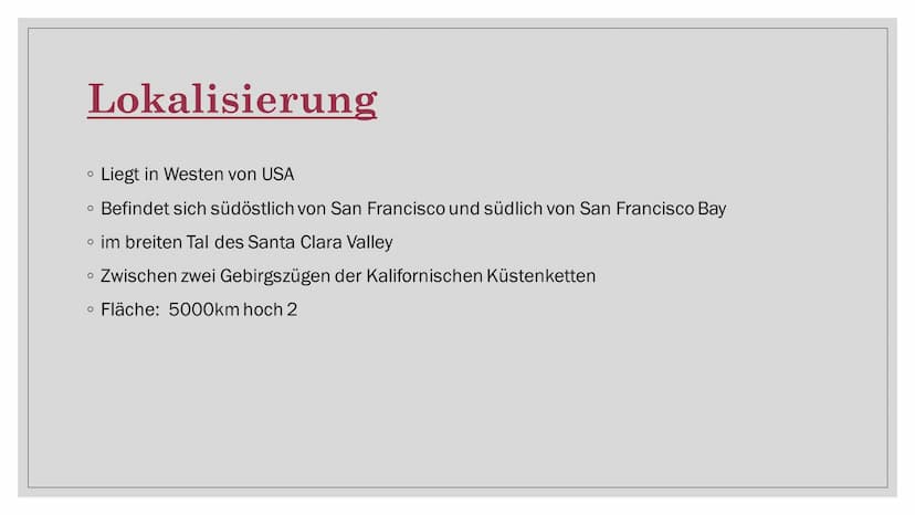 SILICON VALLEY Inhaltsverzeichnis
• Lokalisierung
Topographie
O
• Industriestruktur
• Standortfaktoren
Analyse
• Stärken und Schwächen
• SWO