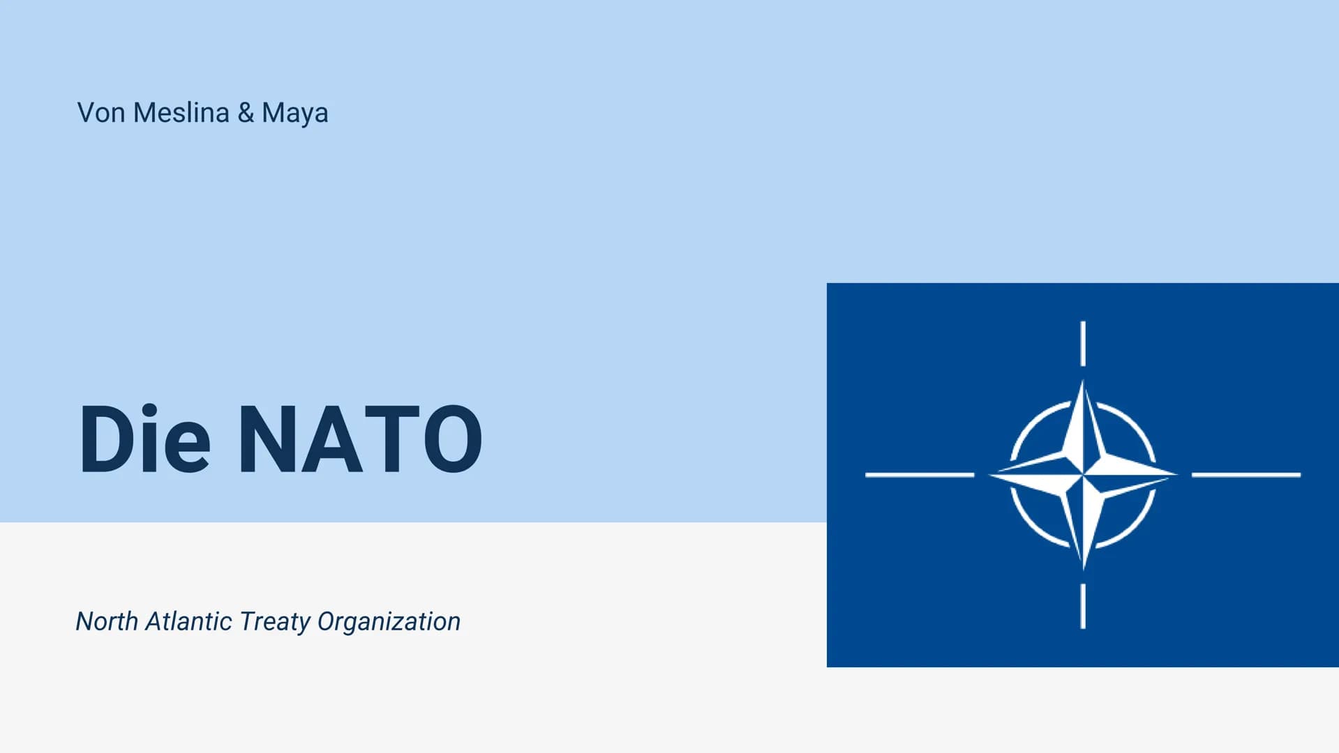 Von Meslina & Maya
Die NATO
North Atlantic Treaty Organization Inhalts-
verzeichnis
Teil 1
Teil 2
Teil 3
Teil 4
Teil 5
Teil 6
Teil 7
Was & W