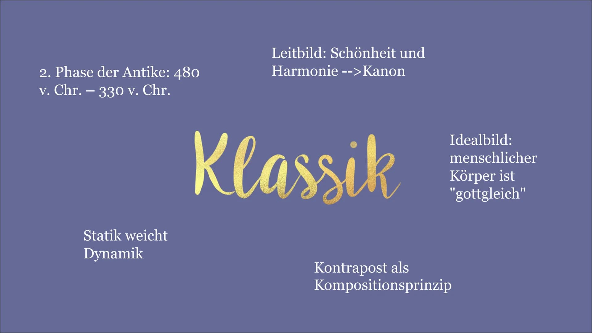 Die griechische
Antike
Klassik
Fleur, Ronja, Pauline, Michelle 2. Phase der Antike: 480
v. Chr. - 330 v. Chr.
Statik weicht
Dynamik
Leitbild