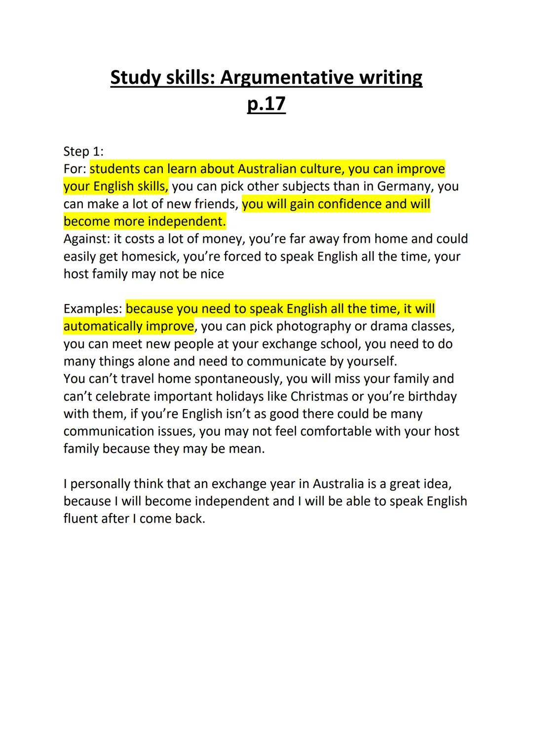 Study skills: Argumentative writing
p.17
Step 1:
For: students can learn about Australian culture, you can improve
your English skills, you 