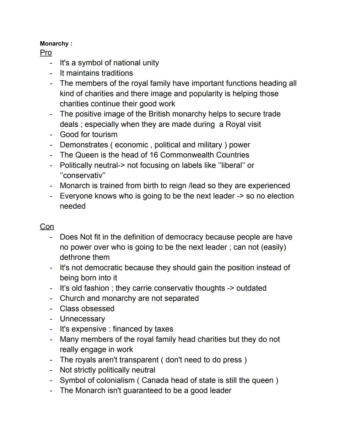 Monarchy:
Pro
-
Con
It's a symbol of national unity
It maintains traditions
The members of the royal family have important functions heading