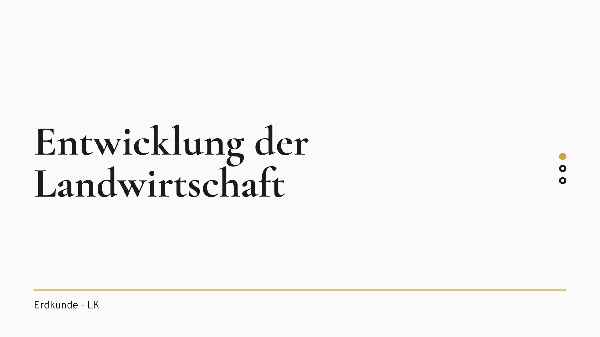 Entwicklung der
Landwirtschaft
Erdkunde LK
●●● Übersicht der
Präsentation
Definition
• Landwirtschaft früher
Landwirtschaft heute
Statistik
