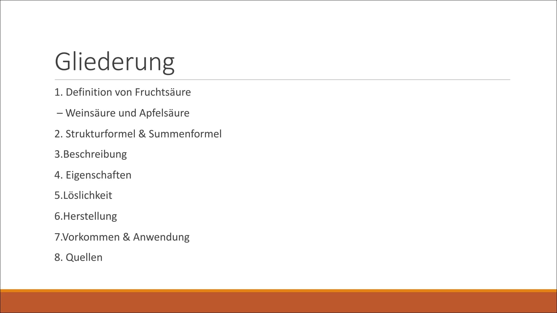 Fruchtsäuren Gliederung
1. Definition von Fruchtsäure
- Weinsäure und Apfelsäure
2. Strukturformel & Summenformel
3.Beschreibung
4. Eigensch