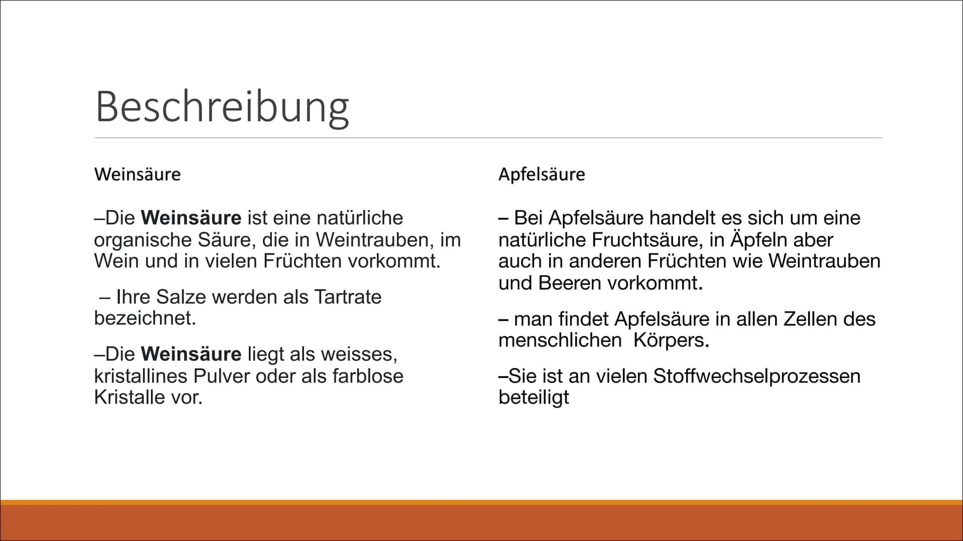 Fruchtsäuren Gliederung
1. Definition von Fruchtsäure
- Weinsäure und Apfelsäure
2. Strukturformel & Summenformel
3.Beschreibung
4. Eigensch