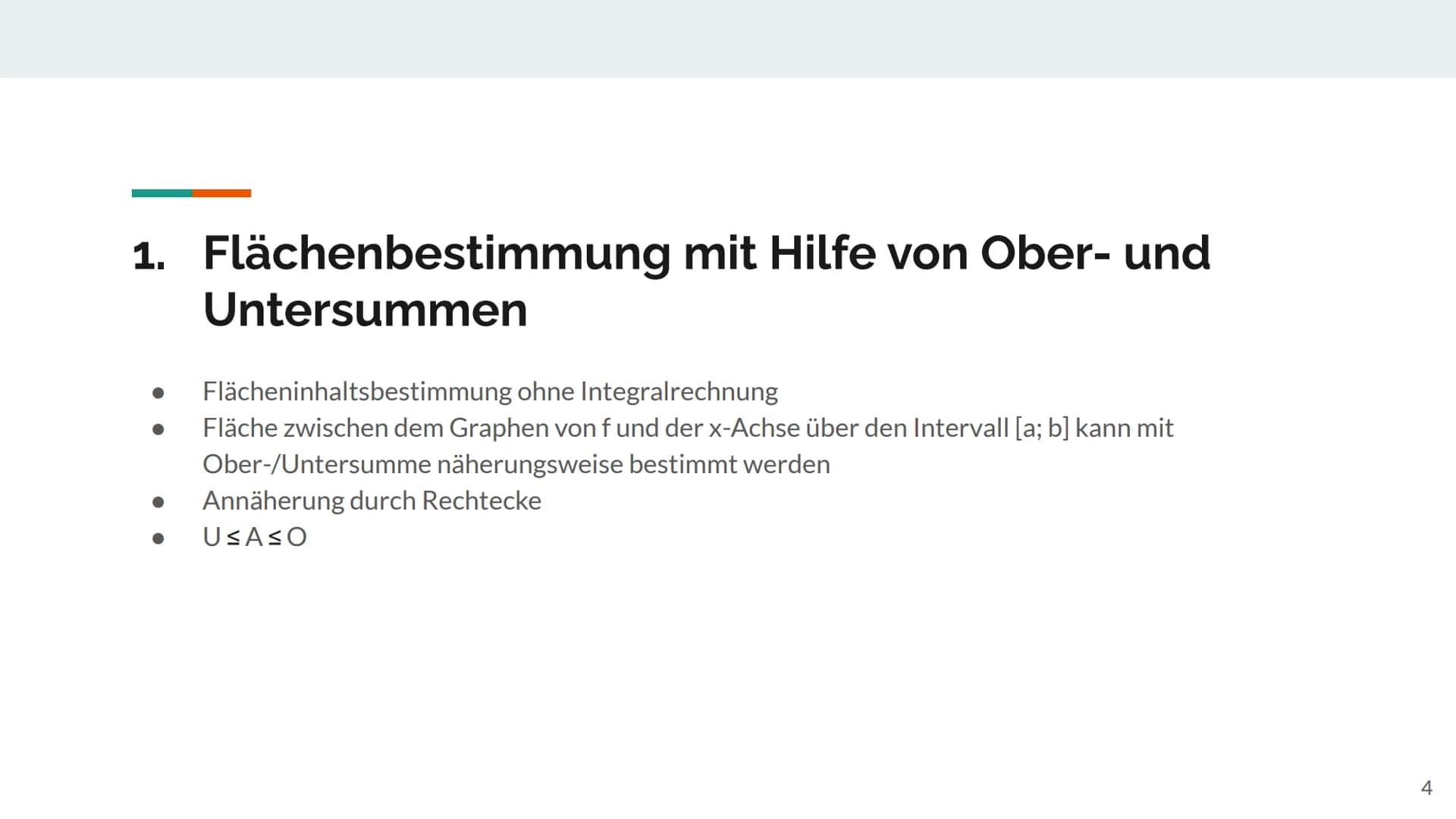 -0.2
1.4
1.2
1
-0.8
-0.6
0.4
0.2
0
-0.2
0.2
0.4
0.6
[(x) = x2
0.8
1.2
[O: 1]
1.4
1.6
1.8
1 Ober- und Untersummen
2 Gliederung
1. Flächenbest