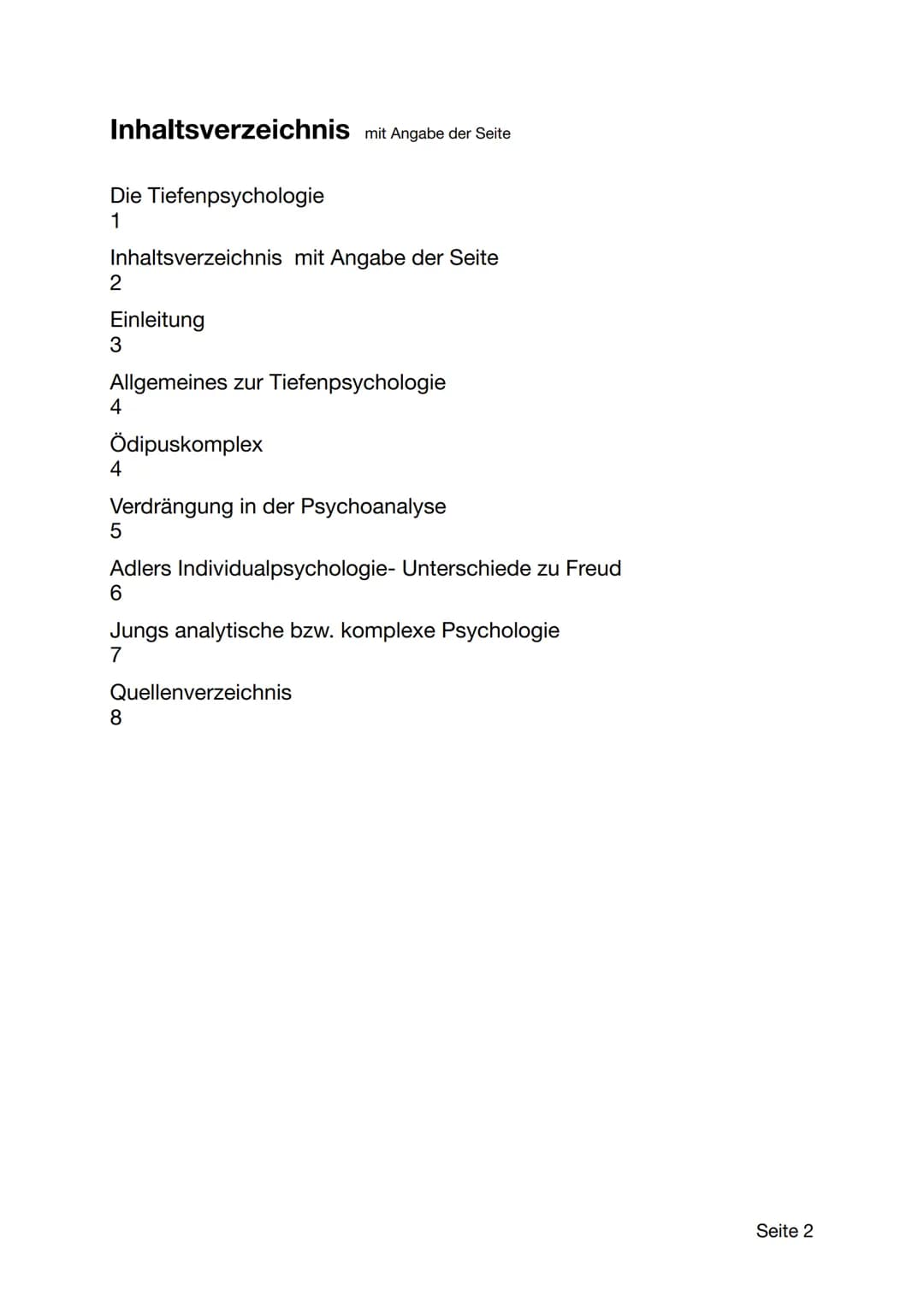 Die Tiefenpsychologie
Seite 1 Inhaltsverzeichnis mit Angabe der Seite
Die Tiefenpsychologie
1
Inhaltsverzeichnis mit Angabe der Seite
2
Einl