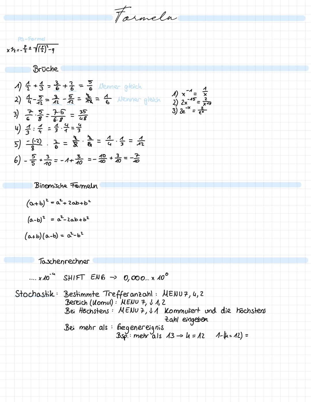 PQ-Formel
- £ ± √ ( € ) ²³ - q
x1//2==
Brüche
1) 4 + 1 = ² + ² == Wenner gleich
2) 4 - 2 = 22 - 2/2 = = = 4 Nenner gleich
5
3) 2 -2=26= 2500