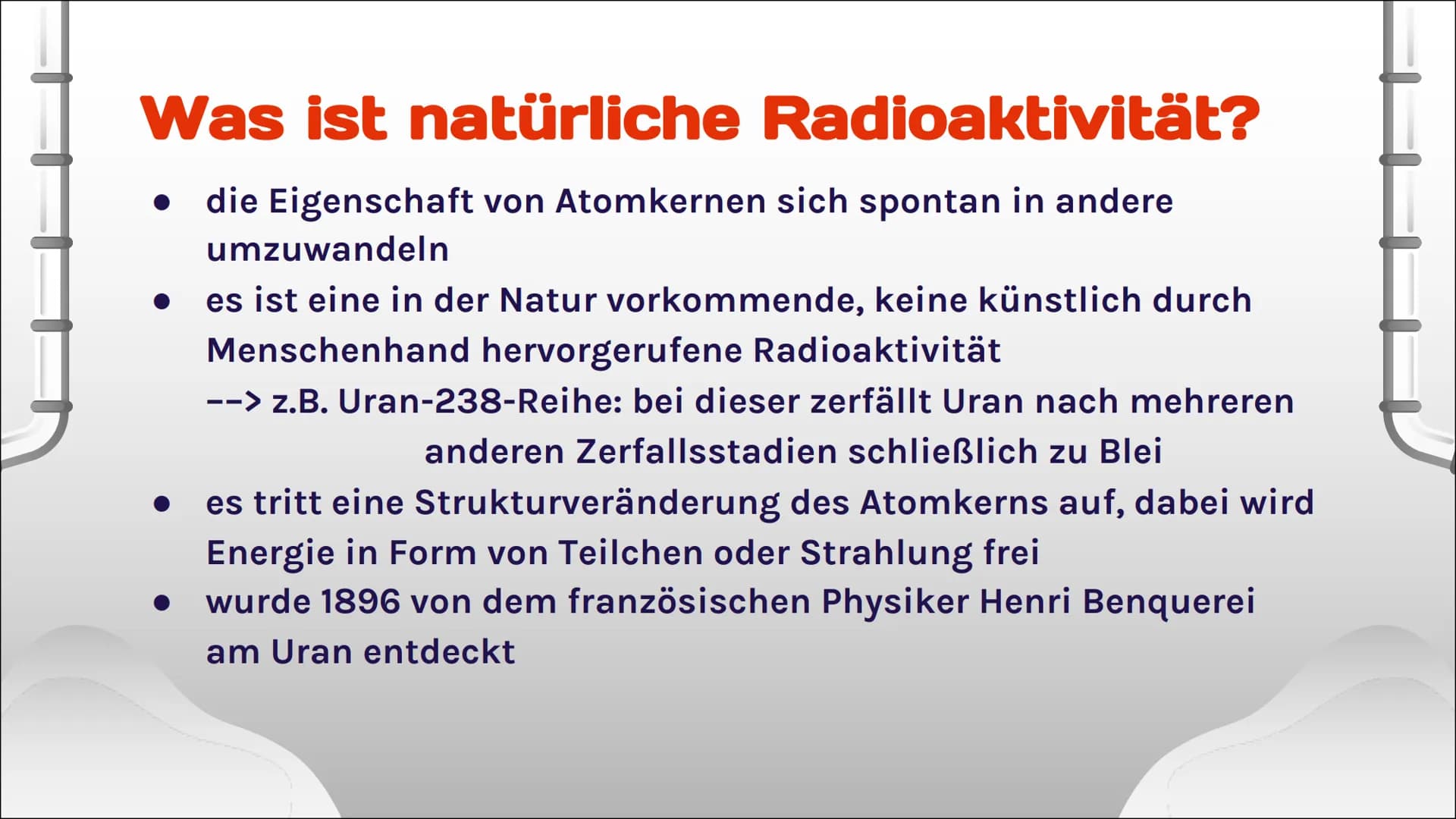 Natürliche
Radioaktivität
Iman Nejmeh 10E
||
III 01
Inhaltsverzeichnis
Was ist natürliche
Radioaktivität?
03 Alpha-/Beta-/
Gammastrahlung
05