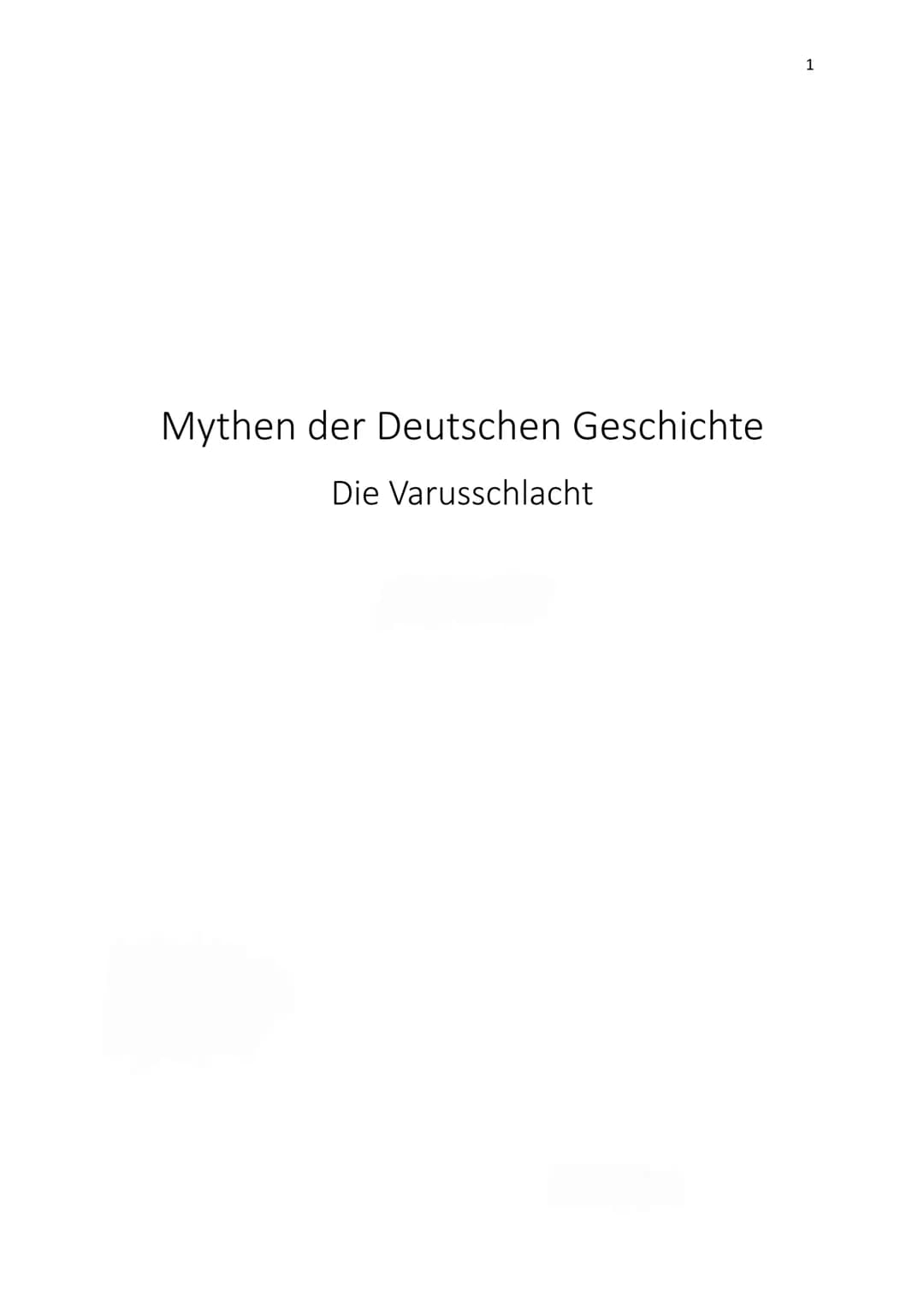 Mythen der Deutschen Geschichte
Die Varusschlacht
1 Inhaltsverzeichnis
1. Einleitung
2. Was sind Mythen?
3. Merkmale von Mythen
4. Welche Fu