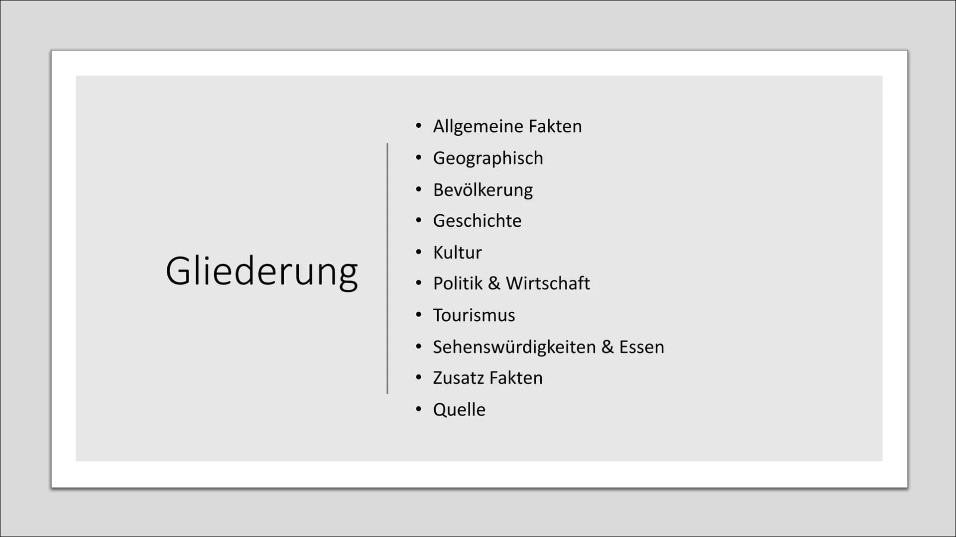 Frankreich Gliederung
Allgemeine Fakten
Geographisch
• Bevölkerung
• Geschichte
• Kultur
• Politik & Wirtschaft
• Tourismus
●
●
●
●
Sehenswü