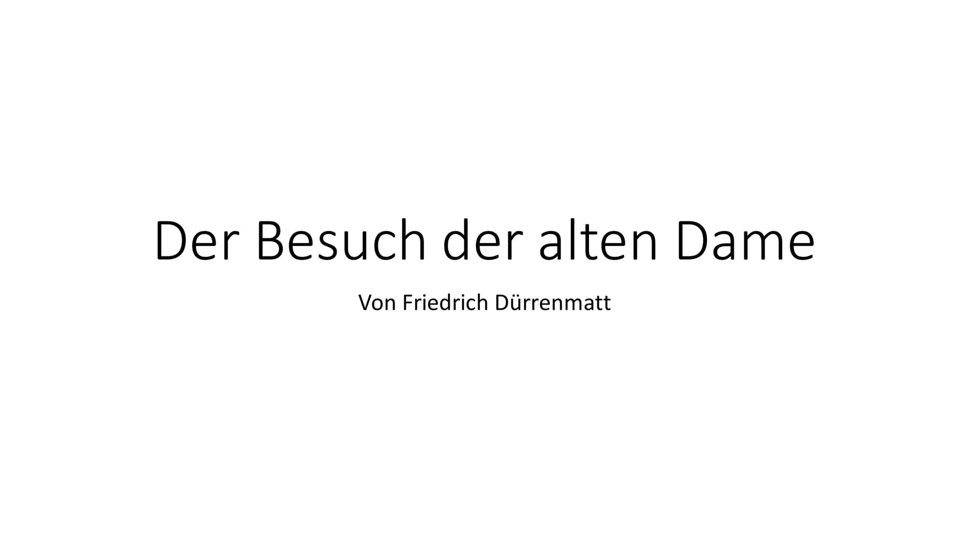 Der Besuch der alten Dame
Von Friedrich Dürrenmatt Friedrich Dürrenmatt
● 1921-1990
Schweizer Schriftsteller, Dramatiker und Maler
studierte