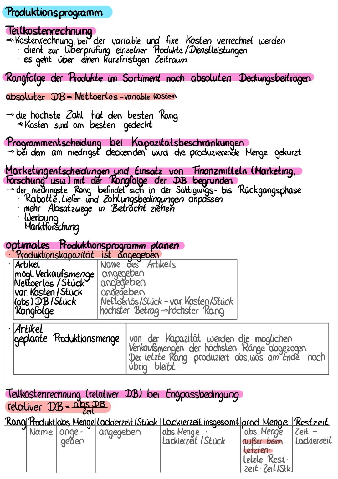 Produktionsprogramm
Teilkostenrechnung
Kostenrechnung bei der variable und fixe Kosten verrechnet werden
dient zur Überprüfung einzelner Pro