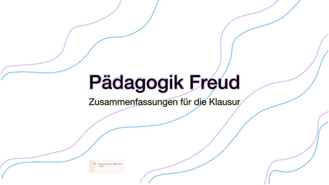 Freud Pädagogik-alle wichtigen Theorien kurz zum lernen zusammengefasst! 
