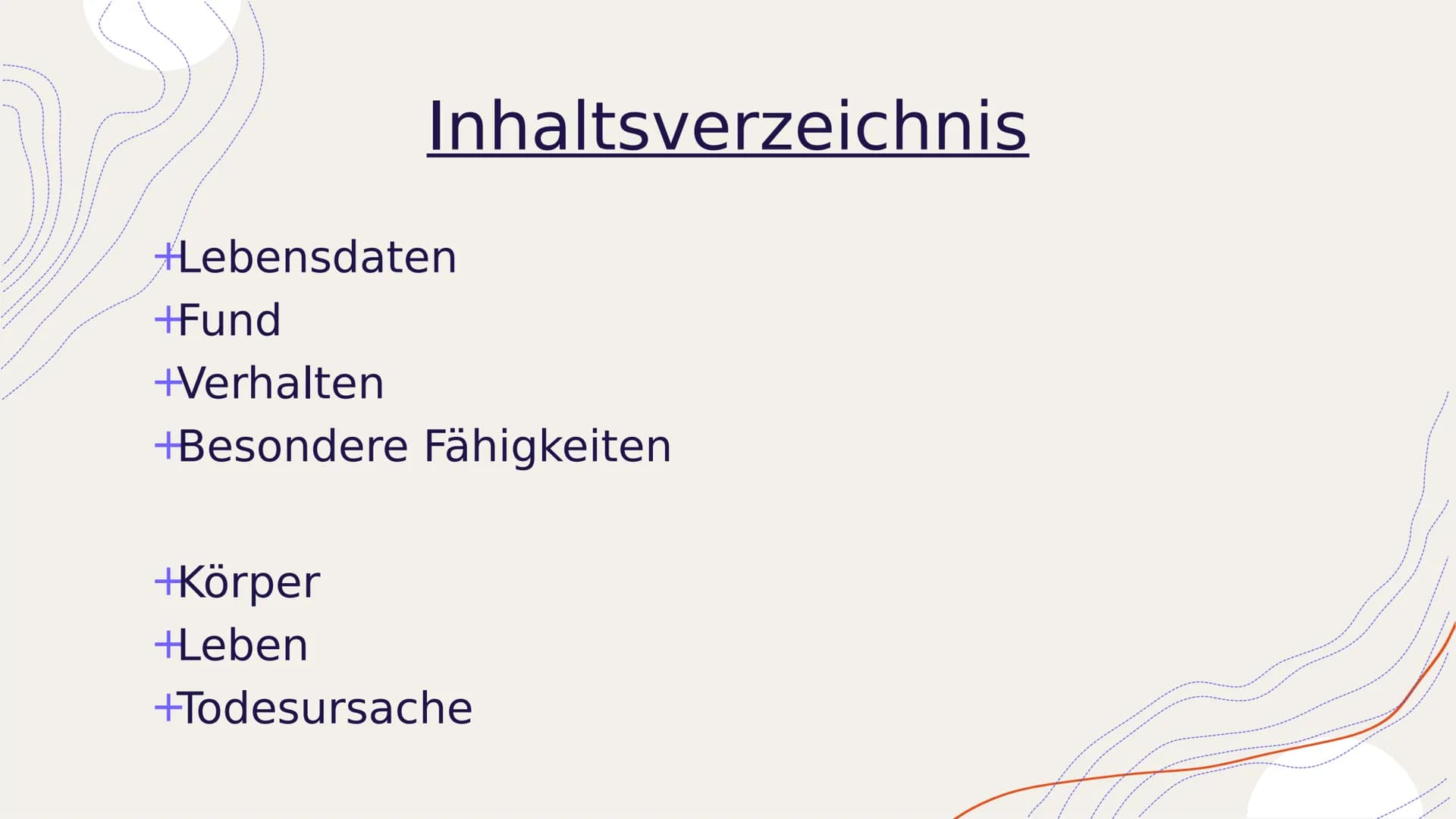 Amala &
Kamala
Von abi23_lernzettel
HIUND Inhaltsverzeichnis
Lebensdaten
+Fund
+Verhalten
+Besondere Fähigkeiten
+Körper
+Leben
+Todesursach