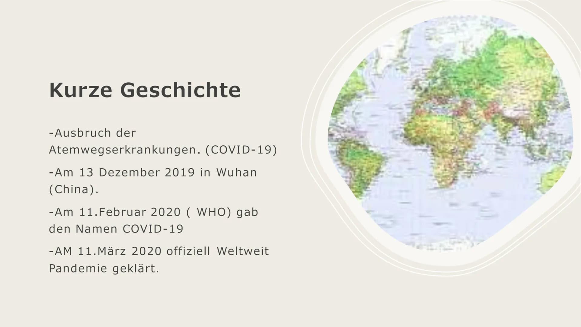 COVID-19
Von Judi Sheikho Inhalt der
Präsentation
- Was ist das eigentlich
- kurze Geschichte
- Durch was ist das COVID-19 entstanden ?
- Ge
