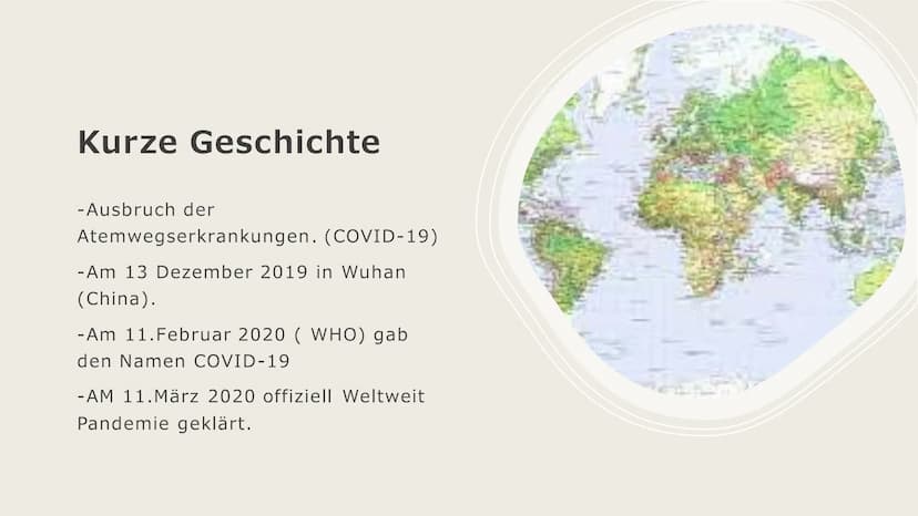 COVID-19
Von Judi Sheikho Inhalt der
Präsentation
- Was ist das eigentlich
- kurze Geschichte
- Durch was ist das COVID-19 entstanden ?
- Ge
