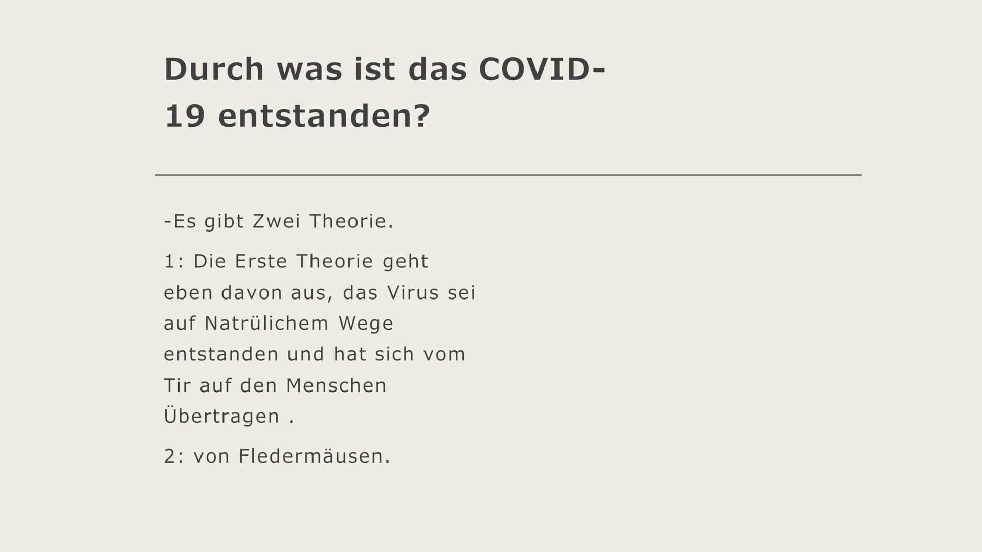 COVID-19
Von Judi Sheikho Inhalt der
Präsentation
- Was ist das eigentlich
- kurze Geschichte
- Durch was ist das COVID-19 entstanden ?
- Ge