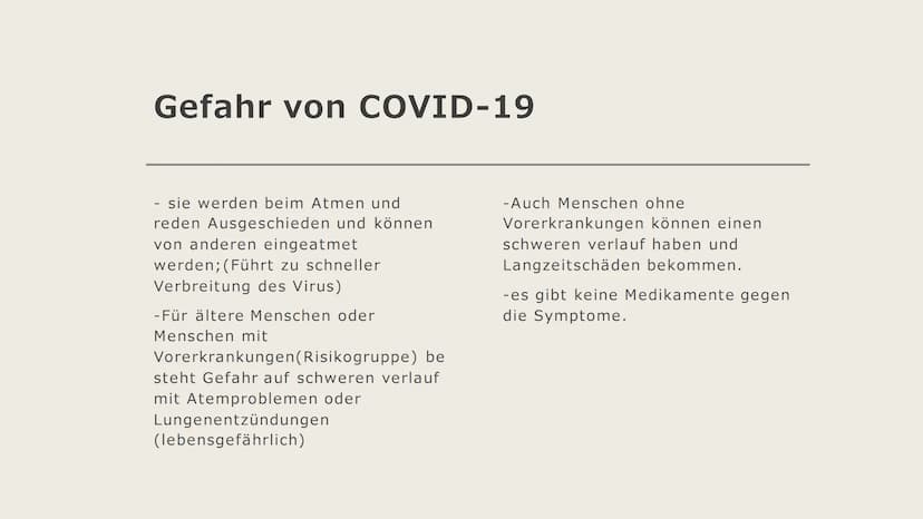 COVID-19
Von Judi Sheikho Inhalt der
Präsentation
- Was ist das eigentlich
- kurze Geschichte
- Durch was ist das COVID-19 entstanden ?
- Ge