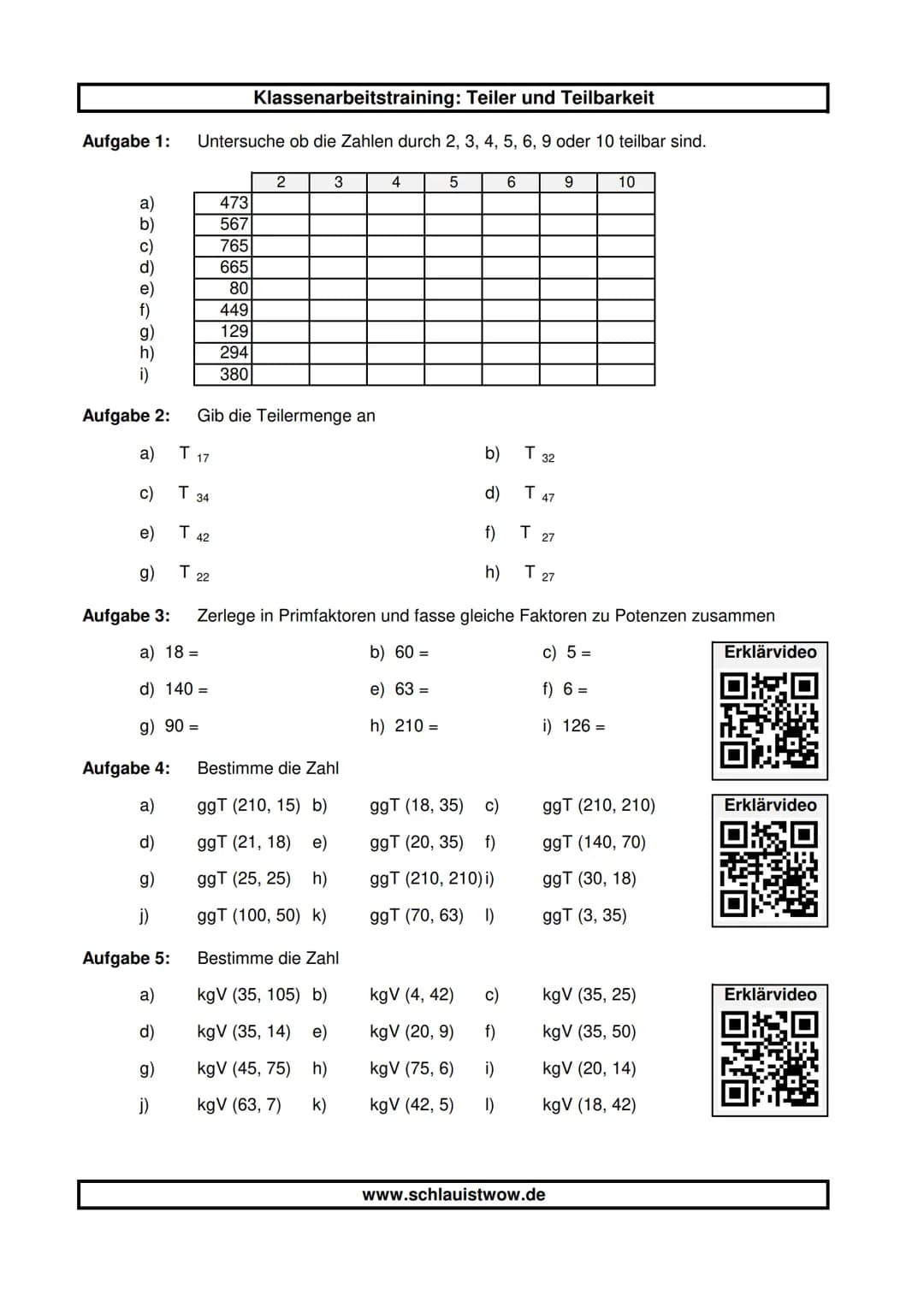 Aufgabe 1:
a)
b)
c)
d)
e)
g)
h)
i)
C)
e)
g)
Aufgabe 3:
Aufgabe 4:
a)
d)
g)
j)
Klassenarbeitstraining: Teiler und Teilbarkeit
Untersuche ob d