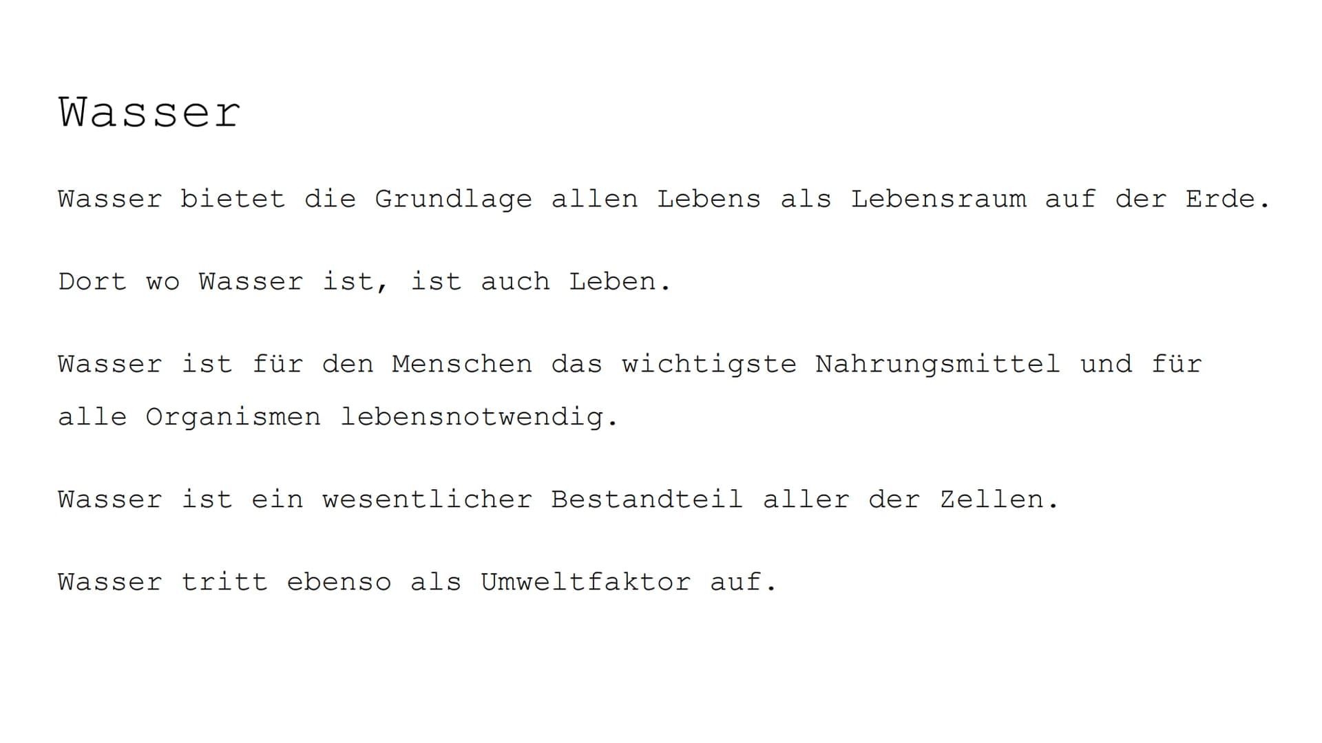 Wasser als Grundlage
allen Lebens
Wasser ist Leben
Wasser ist Lebensraum Gliederung:
●
●
Wasser
poikilohydre (wechselfeuchte Pflanzen)
homoi
