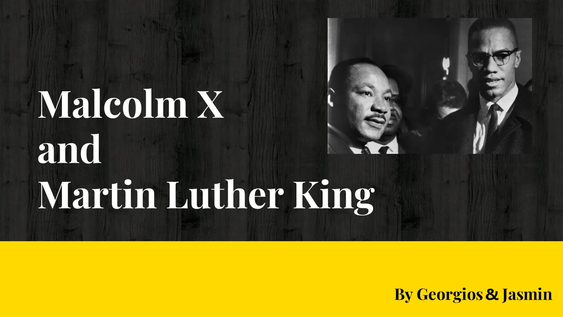 Malcolm X
and
Martin Luther King
By Georgios & Jasmin ?
Were the two competing
rivals or corresponding activists? Content
1. Life before act