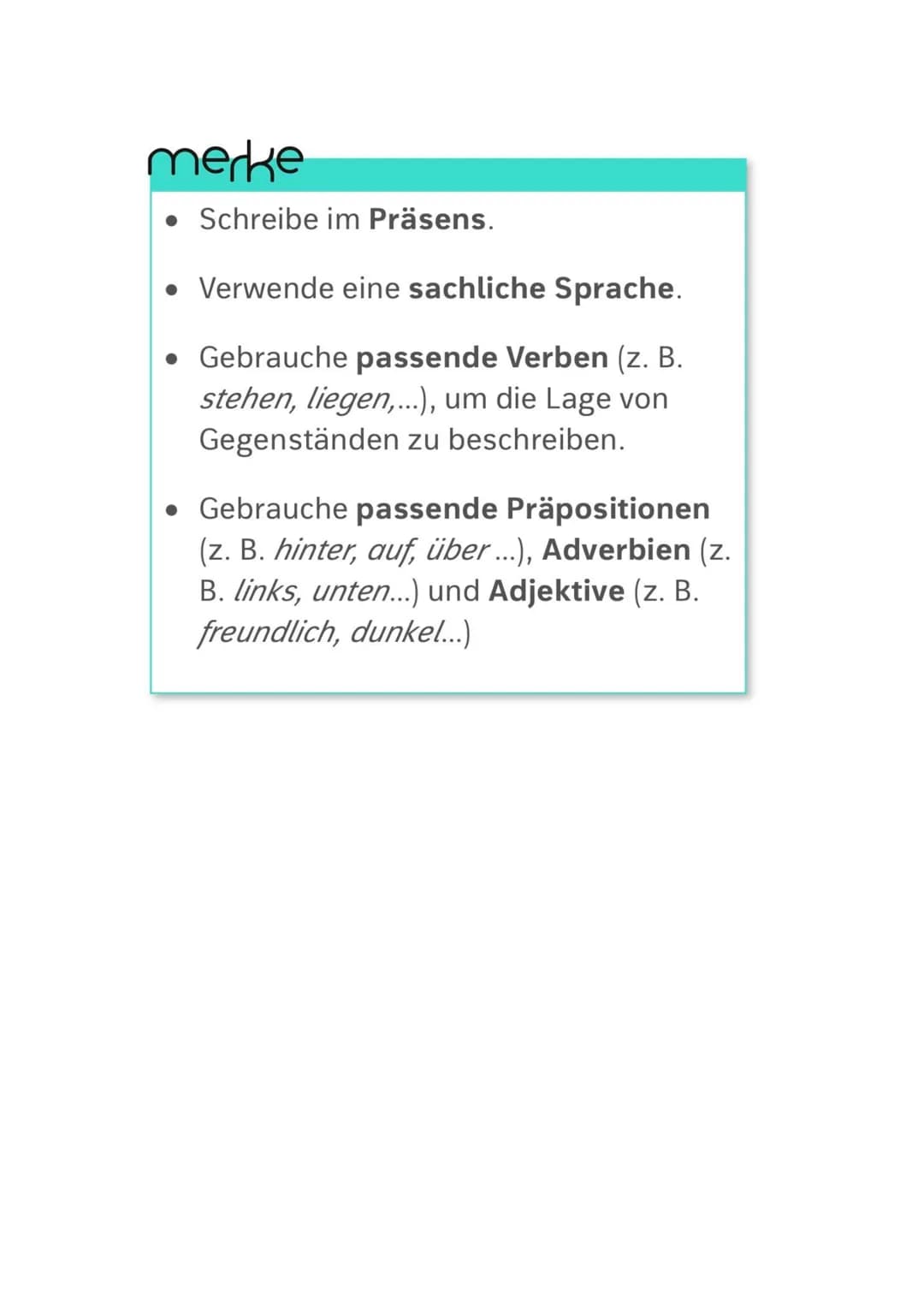Einen Ort beschreiben
Wenn du einen Ort beschreibst, solltest du dabei so detailliert wie möglich vorgehen. Es sollte späteren Lesern
leicht