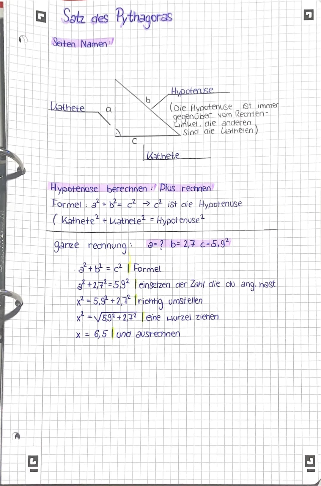 K
□ Satz des Pythagoras
Seiten Namen
IG
Kathete
a
U
b
Hypotenuse
(Die Hypotenuse ist immer
gegenüber vom Rechten-
winkel, die anderen
Sind d