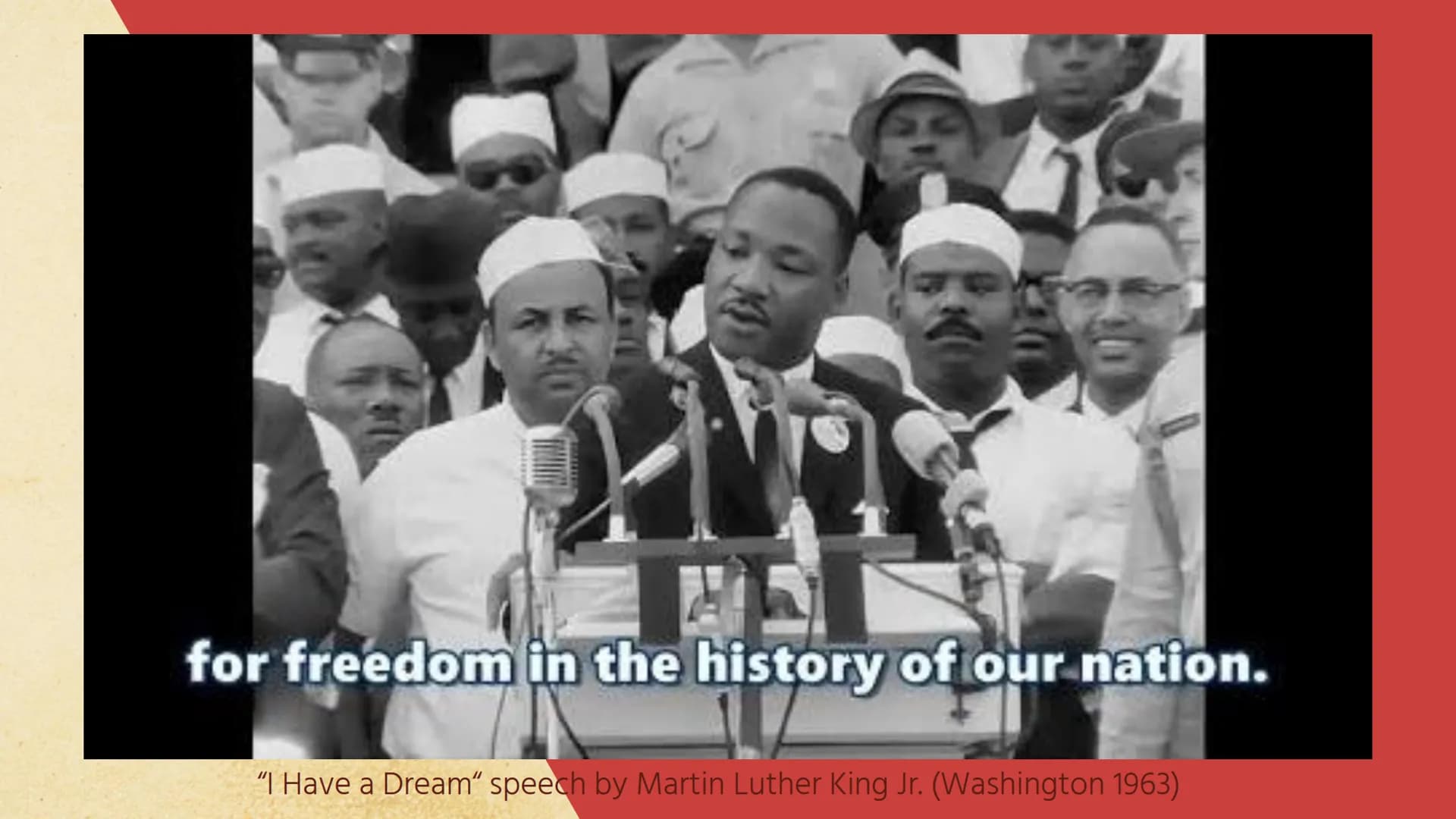 for freedom in the history of our nation.
"I Have a Dream" speech by Martin Luther King Jr. (Washington 1963) The Civil Rights
Movement of t