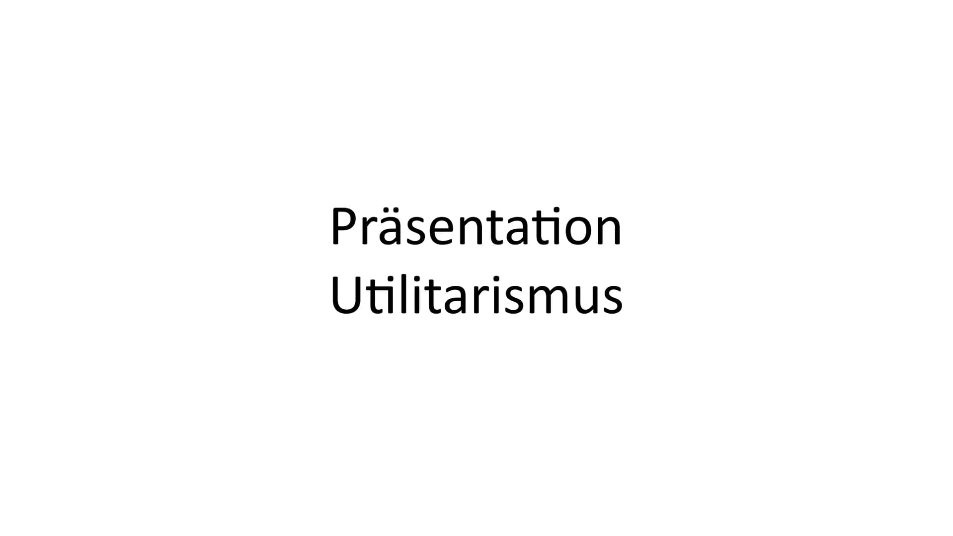 Präsentation
Utilitarismus • Utilitarismus (Definition)
●
Gliederung
• Hedonisches Kalkül
●
Entscheidungsfindungsprozess
,,quantitativer Uti