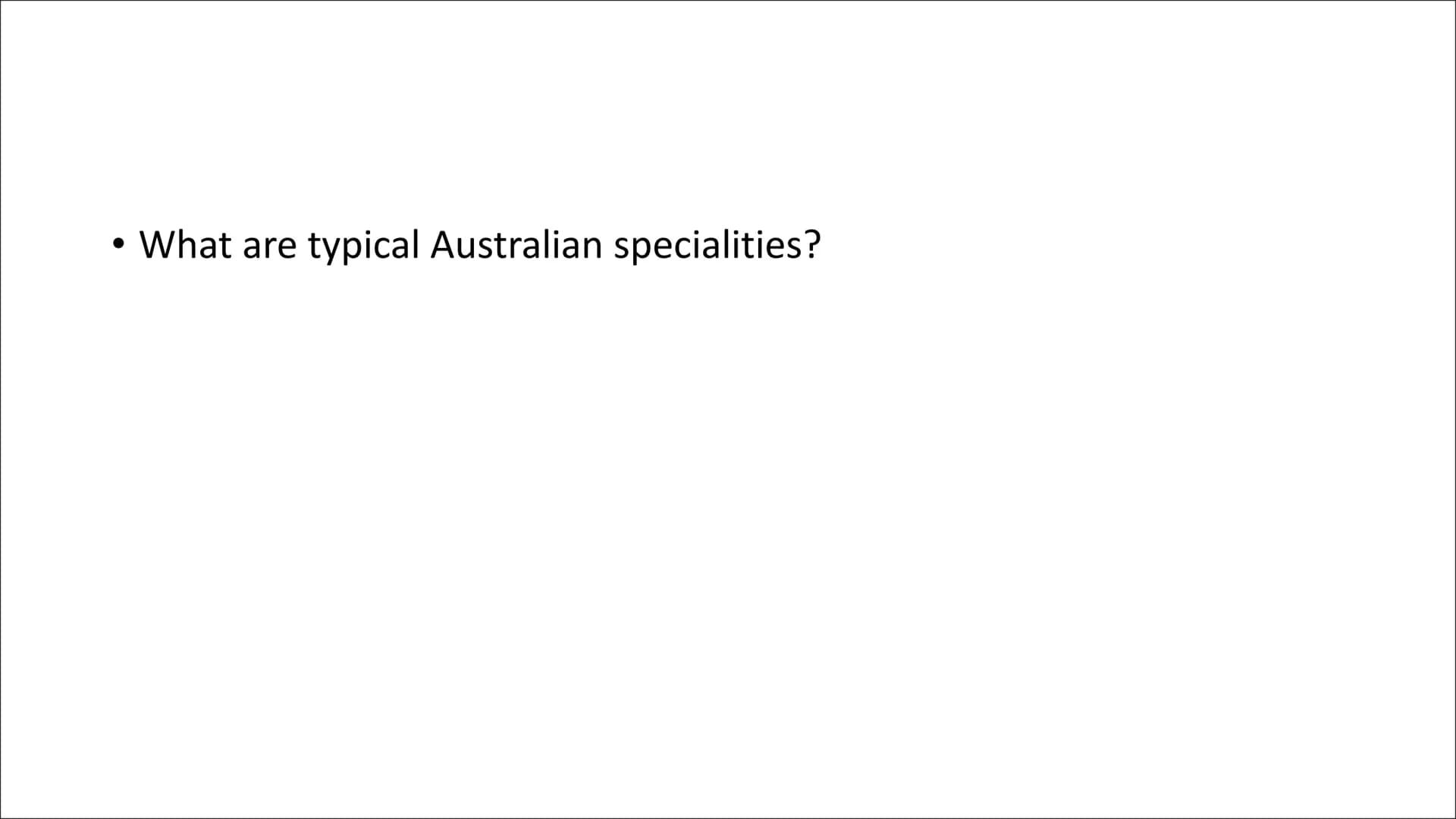 Australian Food
Alina Totzke & Jana Elvers 9c
MAB ●
●
General Informations
Traditional food
Bush food
Quiz
Sources
Structure General Informa